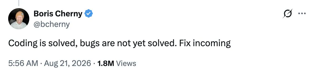 X post by Anthropic engineer Boris Cherny reading: “Coding is solved, bugs are not yet solved. Fix incoming.” Posted August 21, 2026, with 1.8 million views.